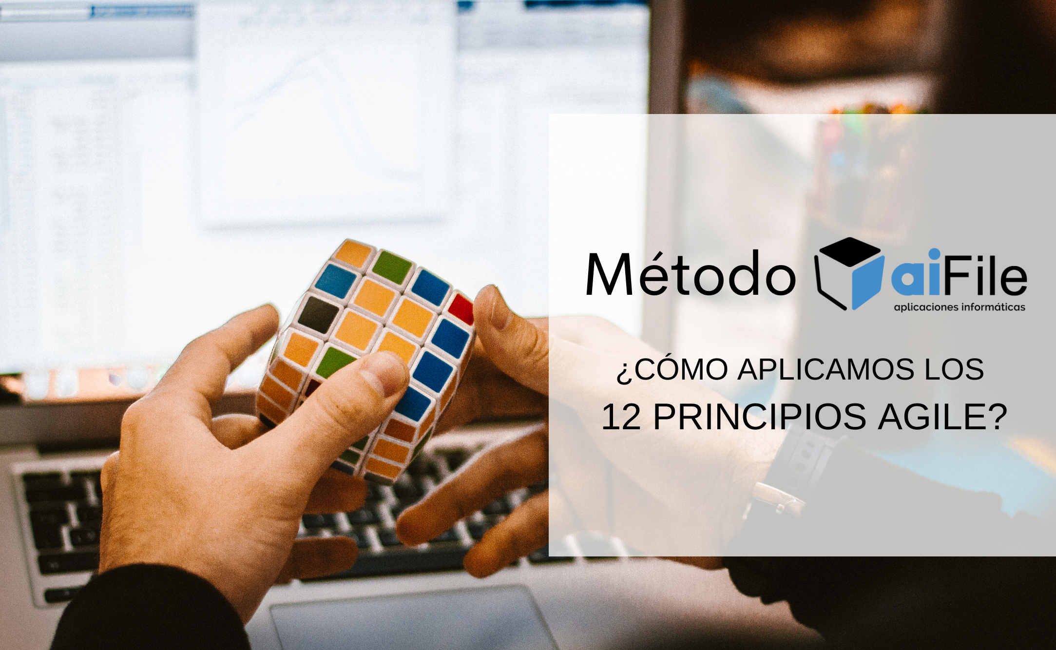 Método AiFile: ¿Cómo Aplicamos Los 12 Principios De AGILE?