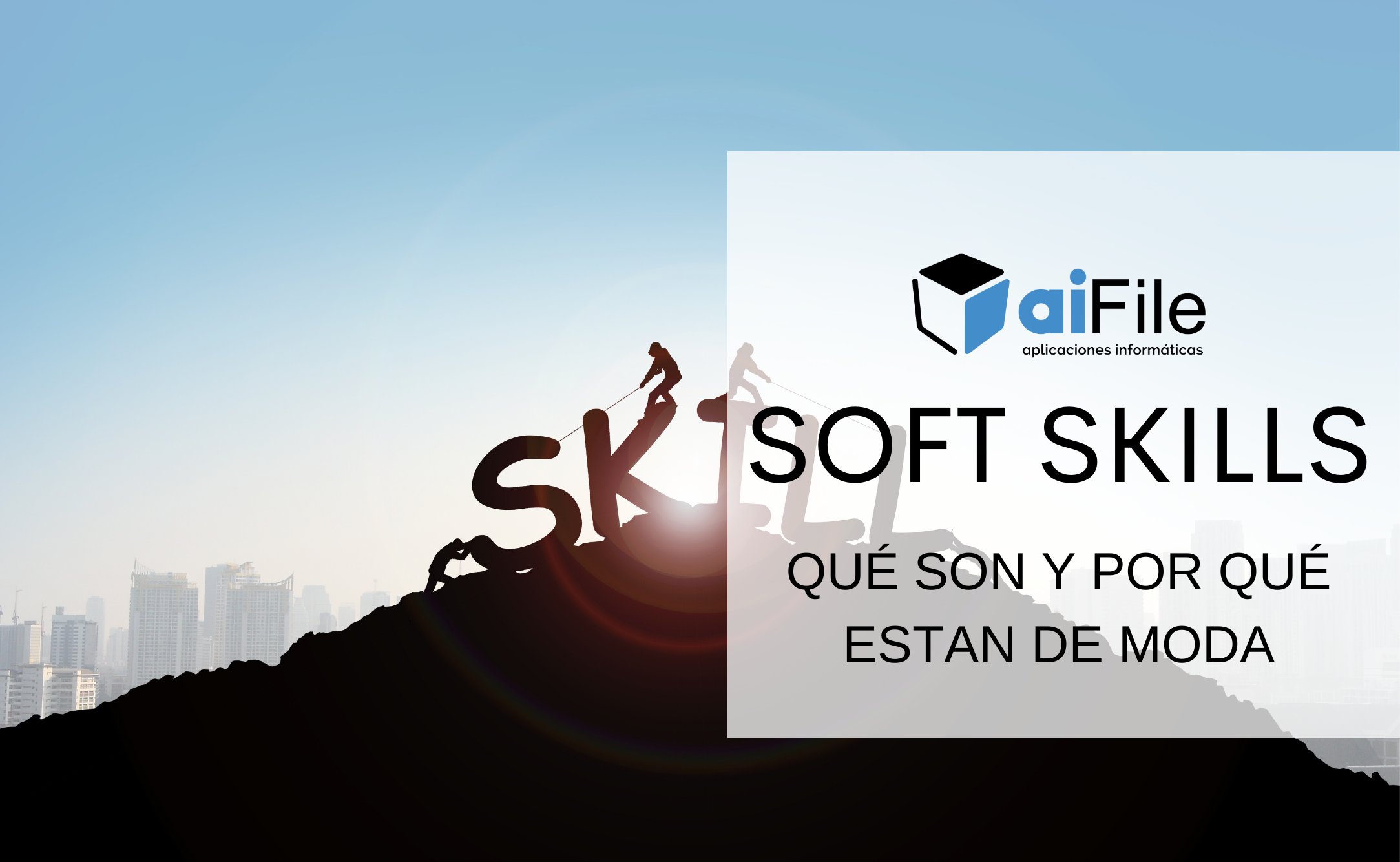 ¿Qué Son Las Soft Skills Y Por Qué Están De Moda?